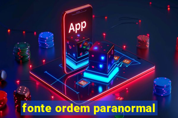 fonte ordem paranormal